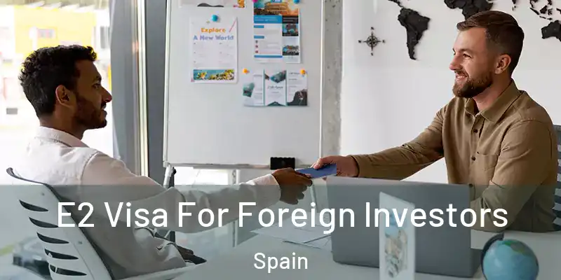  E2 Visa For Foreign Investors Spain