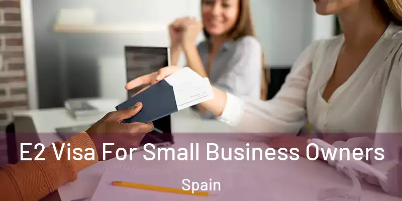  E2 Visa For Small Business Owners Spain