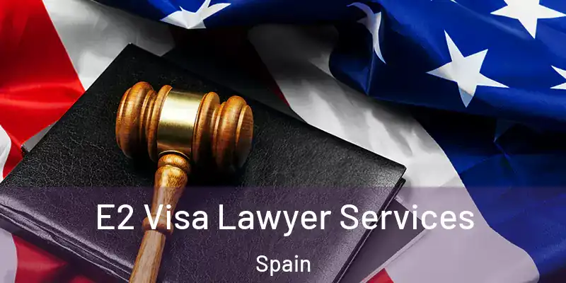  E2 Visa Lawyer Services Spain