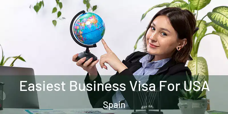  Easiest Business Visa For USA Spain
