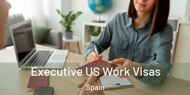  Executive US Work Visas Spain