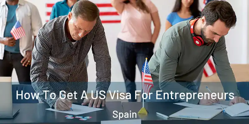  How To Get A US Visa For Entrepreneurs Spain