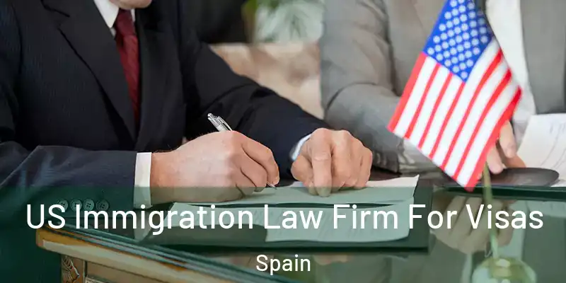 US Immigration Law Firm For Visas Spain