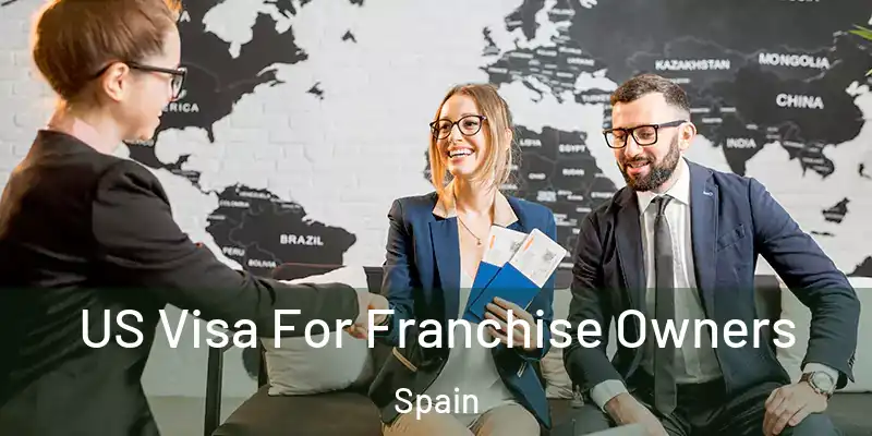  US Visa For Franchise Owners Spain