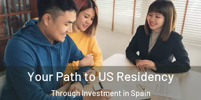  Your Path to US Residency Through Investment in Spain